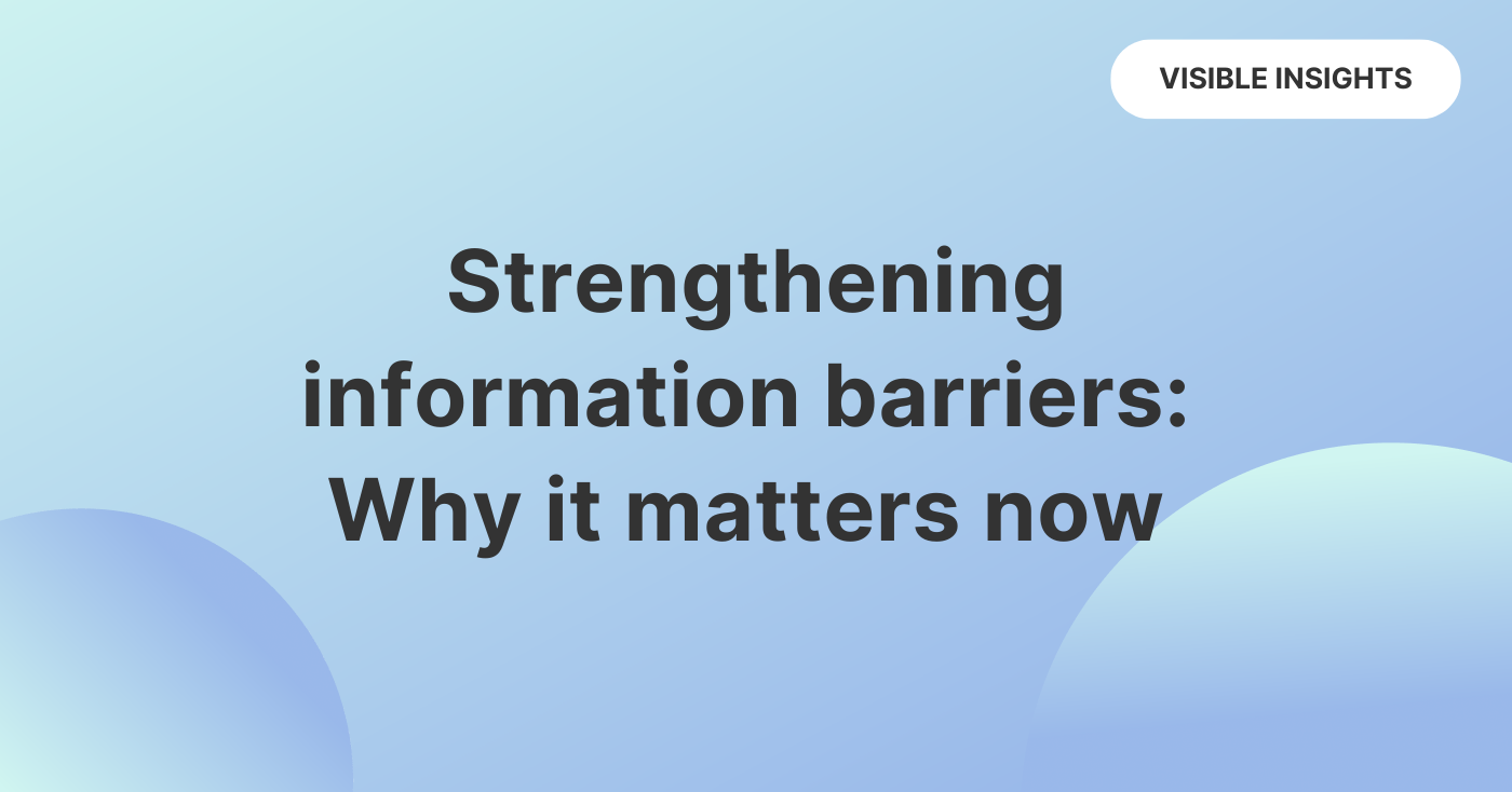 Strengthening information barriers: Why it matters now